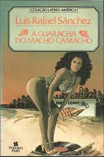 A Guaracha Do Macho Camacho De Luis Rafael Sanchez Pela Francisco Alves (1981) (Usado)