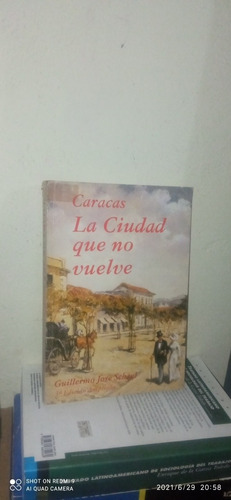 Libro Caracas La Ciudad Que Nunca Vuelve. Guillermo Schael