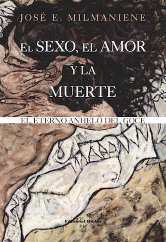Sexo, El Amor Y La Muerte, La - Milmaniene, Jose E.