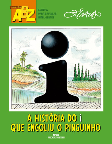 A História do I Que Engoliu o Pinguinho, de Pinto, Ziraldo Alves. Série ABZ Ziraldo Editora Melhoramentos Ltda., capa mole em português, 2015