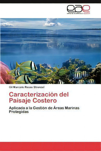 Caracterizacion Del Paisaje Costero, De Gil Marcelo Reuss Strenzel. Editorial Eae Editorial Academia Espanola, Tapa Blanda En Español