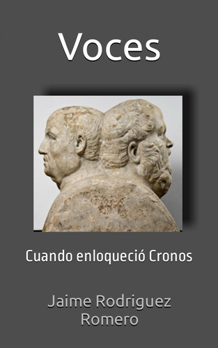 Libro: Voces: Cuando Enloqueció Cronos (spanish Edition)