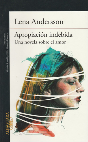 Apropiacion Indebida Una Novela Sobre El Amor Lena Andersson