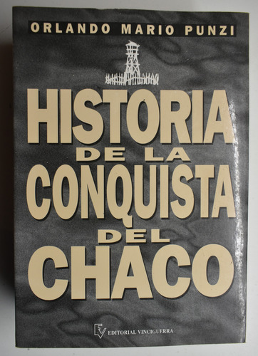 Historia De La Conquista Del Chaco Orlando Mario Punzi C248