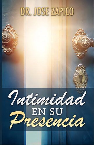 Intimidad En Su Presencia, De Zapico, Jose., Vol. 1. Editorial Lightning Source Inc, Tapa Blanda En Español