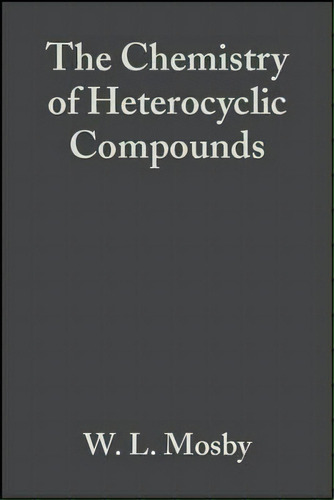 Heterocyclic Systems With Bridgehead Nitrogen Atoms, Part 2, De W. L. Mosby. Editorial John Wiley Sons Ltd, Tapa Dura En Inglés