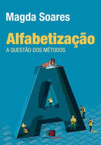 Alfabetizacao - A Questao Dos Metodos - Soares, Magda