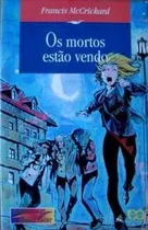 Comprar Livro Os Mortos Estão Vendo - Coleção Outras Terras Outros Jovens - Francis Mccrickard; Trad: Fabio Fernandez; Ilust: Rogério Vilela E Mar [1998]