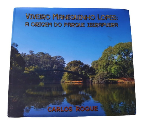 Viveiro Manequinho Lopes: A Origem Do Parque Ibirapuera(832)