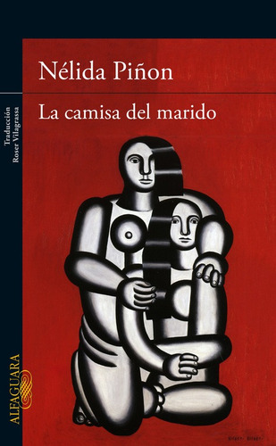 La camisa del marido, de Pinon, Nelida. Literatura Hispánica Editorial Alfaguara, tapa blanda en español, 2015