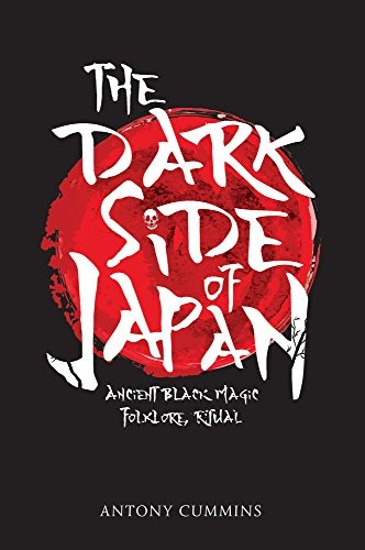 The Dark Side Of Japan Ancient Black Magic, Folklore, Ritual