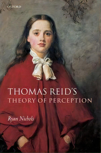 Thomas Reid's Theory Of Perception, De Ryan Nichols. Editorial Oxford University Press, Tapa Dura En Inglés