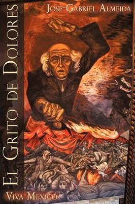 Libro El Grito De Dolores - Jose-gabriel Almeida