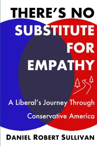 Thereøs No Substitute For Empathy: A Liberaløs Journey Through Conservative America, De Sullivan, Daniel Robert. Editorial Independently Published, Tapa Blanda En Inglés