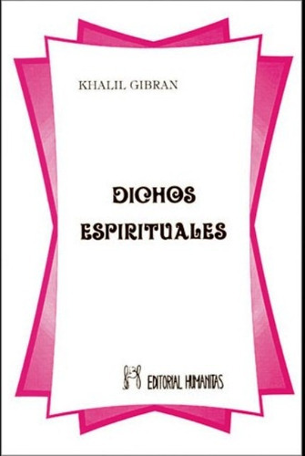 DICHOS ESPIRITUALES, de Gibran, Khalil. Editorial HUMANITAS - ESPA A, tapa blanda en español, 1900