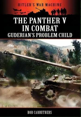 The Panther V In Combat - Guderian's Problem Child, De Bob Carruthers. Editorial Archive Media Publishing Ltd, Tapa Dura En Inglés