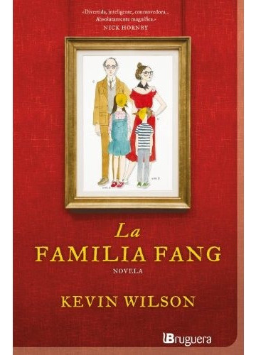 La Familia Fang, De Kevin Wilson. Editorial Bruguera, Tapa Blanda En Español