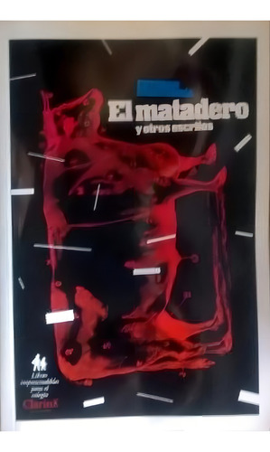 Matadero Y Otros Escritos, El, De Echeverria, Esteban. Editorial Arte Grafico ## Clarin, Tapa Tapa Blanda En Español
