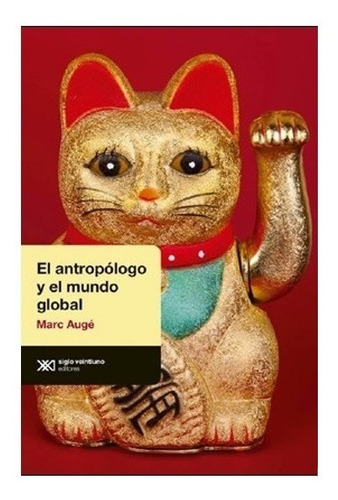 Antropologo Y El Mundo Global, El - Marc Auge