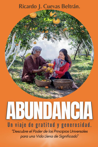 Abundancia: Un Viaje De Gratitud Y Generosidad. (spani 71w2x