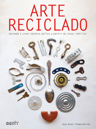 Arte Reciclado - Brunt, Anja/meirink, Tineke