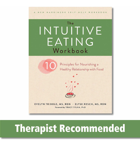 The Intuitive Eating Workbook: Ten Principles For Nourishing