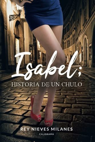 Libro Isabel; Historia De Un Chulode Rey Nieves Milanes