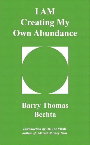 I Am Creating My Own Abundance, De Barry Thomas Bechta. Editorial Unconditional Love Books, Tapa Blanda En Inglés