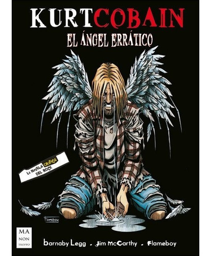 Kurt Cobain El Angel Erratico - La Novela Grafica Del Rock