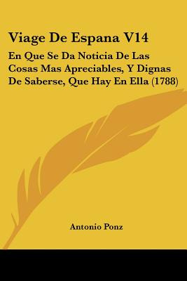 Libro Viage De Espana V14: En Que Se Da Noticia De Las Co...