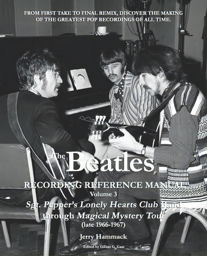 The Beatles Recording Reference Manual : Volume 3: Sgt. Pepper's Lonely Hearts Club Band Through ..., De Jerry Hammack. Editorial Createspace Independent Publishing Platform, Tapa Blanda En Inglés