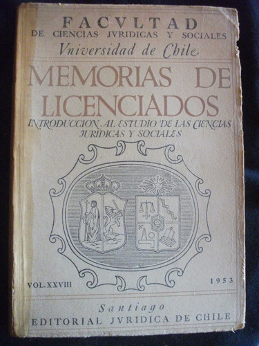 Memorias De Licenciados, Ciencias Jurídicas Vol. Xxviii