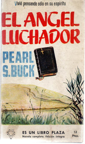 El Ángel Luchador. Autora, Pearl S. Buck. Ediciones G. P. Añ