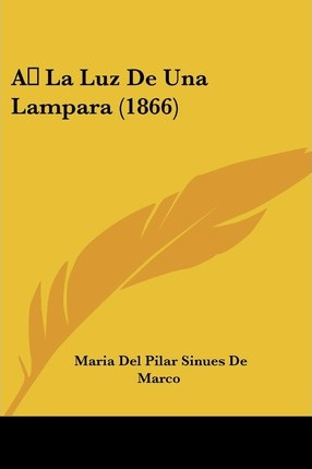 Libro A La Luz De Una Lampara (1866) - Maria Del Pilar Si...