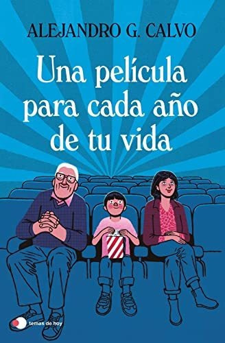 Una Pelicula Para Cada Año De Tu Vida, De Alejandro G. Calvo. Editorial Temas De Hoy, Tapa Blanda En Español, 2023