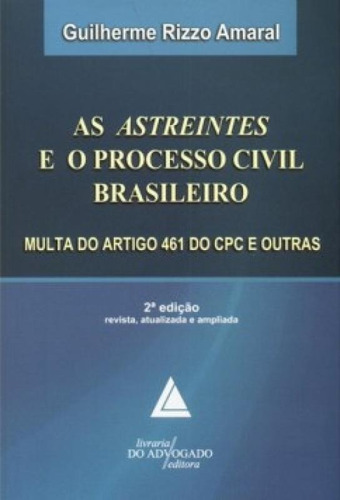 As astreintes e o processo civil brasileiro: Multa do artigo, de Amaral Rizzo. Editora LIVRARIA DO ADVOGADO, capa mole em português