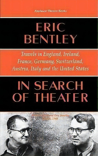 In Search Of Theater : Travels In England, Ireland, France, Germany, Switzerland, Austria, Italy ..., De Eric Bentley. Editorial Hal Leonard Corporation, Tapa Blanda En Inglés, 2000