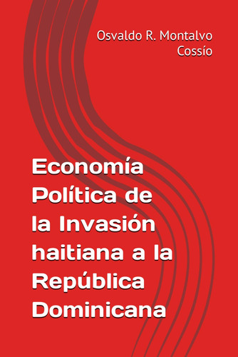 Libro : Economa Poltica De La Invasin Haitiana A La Repblic