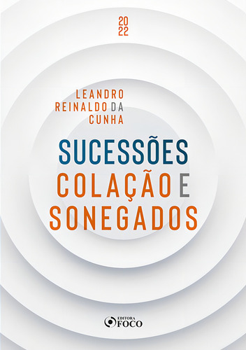 SUCESSÕES COLAÇÃO E SONEGADOS 1ª ED 2022, de Cunha, Leandro Reinaldo da. Editorial Editora Foco Jurídico Ltda, capa mole em português, 2022