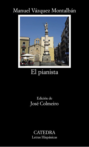 El pianista, de Vázquez Montalbán, Manuel. Serie Letras Hispánicas Editorial Cátedra, tapa blanda en español, 2017
