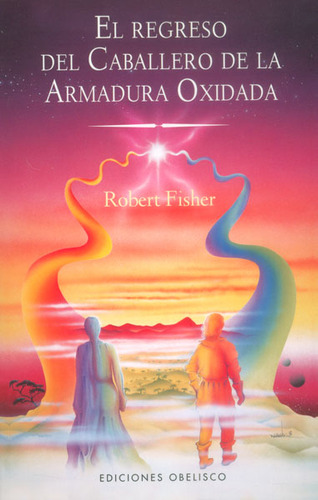 El regreso del caballero de la armadura oxidada, de Fisher, Robert. 8497776639, vol. 1. Editorial Ediciones Obelisco S.L., tapa blanda, edición 2010 en español, 2010