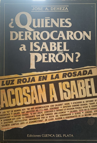 Quienes Derrocaron A Isabel Perón José Deheza (Usado)