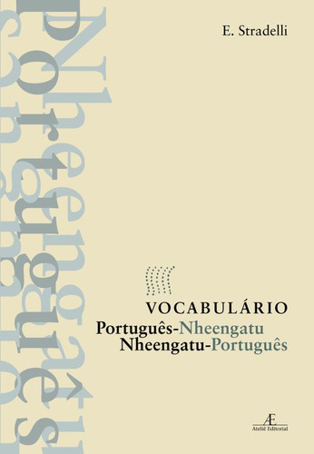 Vocabulário Português-Nheengatu - Nheengatu-Português, de Stradelli, Ermano. Editora Ateliê Editorial Ltda - EPP, capa mole em português, 2014