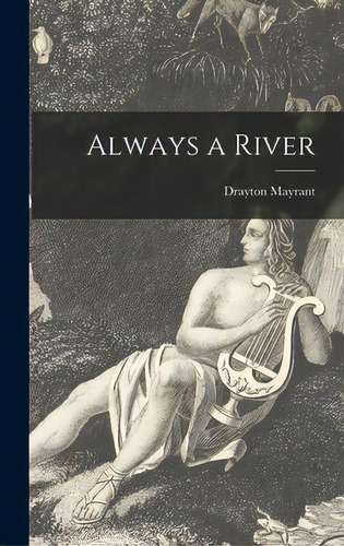 Always A River, De Mayrant, Drayton B. 1892. Editorial Hassell Street Pr, Tapa Dura En Inglés