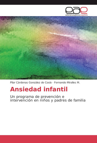 Libro: Ansiedad Infantil: Un Programa De Prevención E Interv