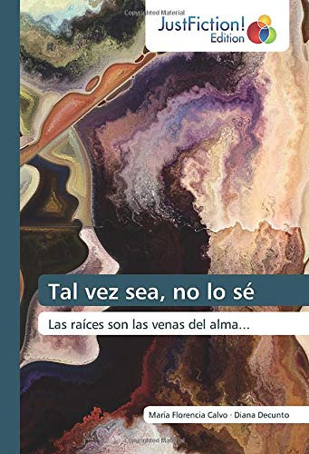 Tal Vez Sea No Lo Se: Las Raices Son Las Venas Del Alma