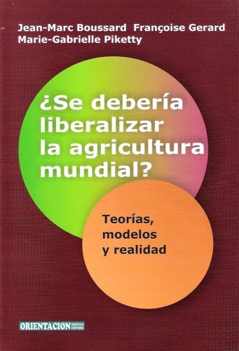 Boussard: ¿se Debería Liberalizar La Agricultura Mundial?