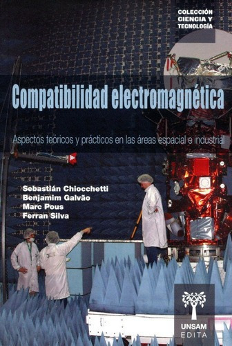 Compatibilidad Electromaica - Sebastian Chiocchetti, De Sebastian Chiocchetti / Benjamin Galvao / Marc Pous / Ferran Silva. Editorial Universidad De San Martin Edita En Español