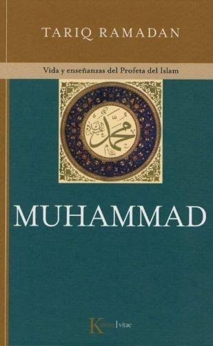 Muhammad. Vida Y Enseñanzas Del Profeta Del Islam -, De Ramadan, Tariq. Editorial Kairós En Español