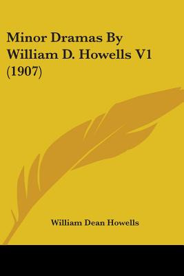 Libro Minor Dramas By William D. Howells V1 (1907) - Howe...